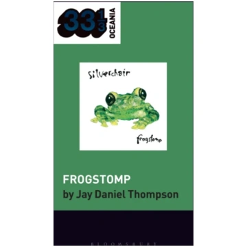 silverchair"s Frogstomp Jay Daniel Thompson