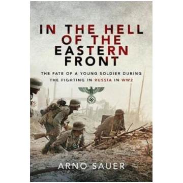 In the Hell of the Eastern Front Arno Sauer