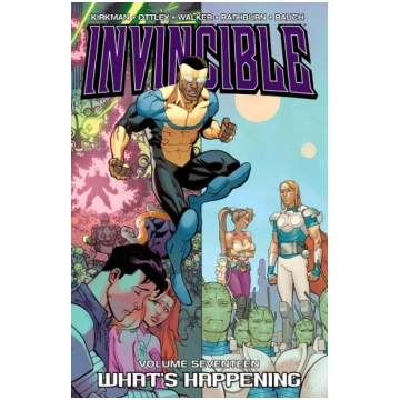 Invincible Volume 17: What"s Happening Image Comic
