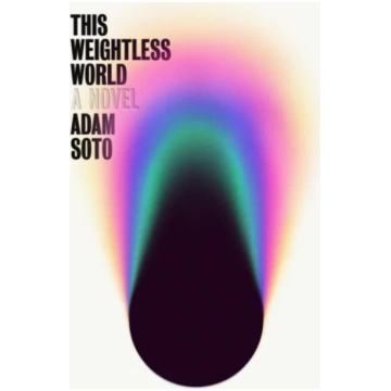 This Weightless World Adam Soto