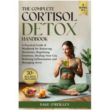 The Complete Cortisol Detox Handbook: A Practical