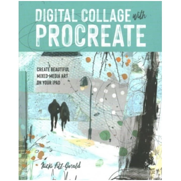 Digital Collage with Procreate: Create Beautiful M