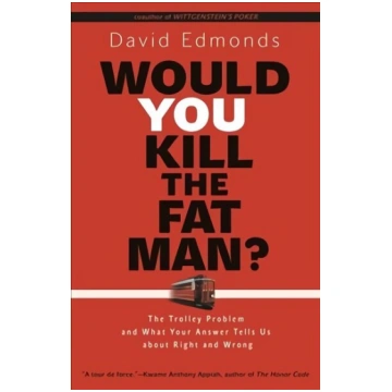 Would You Kill the Fat Man?: The Trolley Problem a