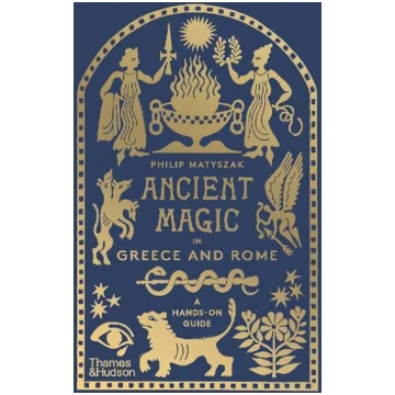 Ancient Magic in Greece and Rome: A Hands-on Guide