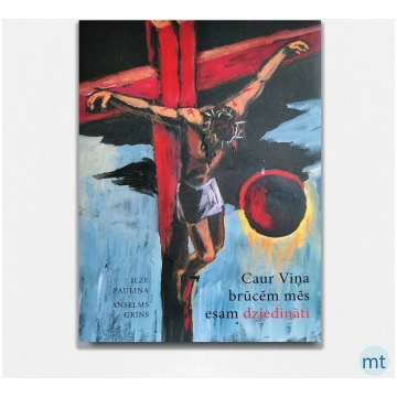 Caur Viņa brūcēm mēs esam dziedināti. Anselms Grīn