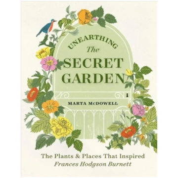 Unearthing The Secret Garden: The Plants and Place