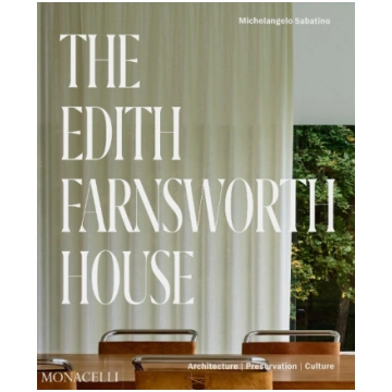 The Edith Farnsworth House: Architecture, Preserva
