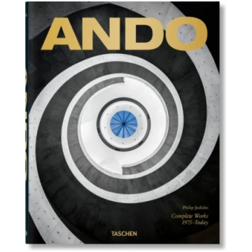 Ando. Complete Works 1975–Today Philip Jodidio