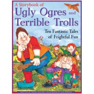 Ugly Orges & Terrible Trolls: a Storybook Nicola B