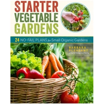 Starter Vegetable Gardens, 2nd Edition Barbara Ple