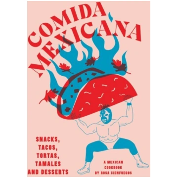 Comida Mexicana: Snacks, tacos, tortas, tamales & 