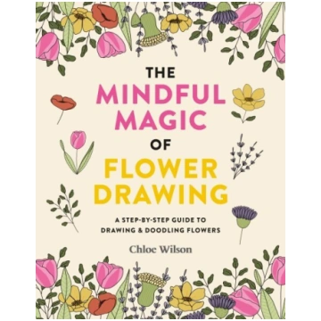 Mindful Magic of Flower Drawing: A step-by-step gu