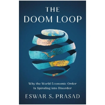 The Doom Loop: Why the World Economic Order Is Spi