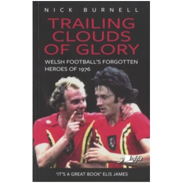 Trailing Clouds of Glory - Welsh Football"s Forgot