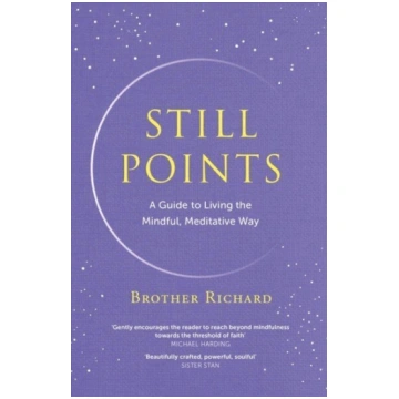 Still Points: A Guide to Living the Mindful, Medit