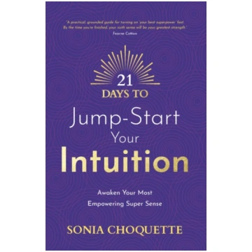 21 Days to Jump-Start Your Intuition Sonia Choquet