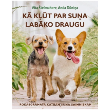 “Kā kļūt par suņa labāko draugu”