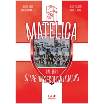 Matelica - dal 1921 oltre un secolo di calcio