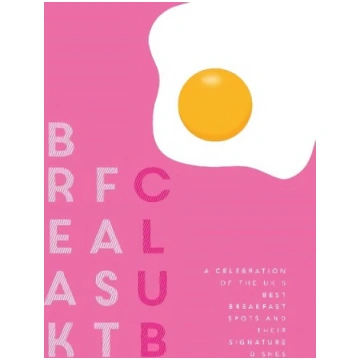 Breakfast Club: A celebration of the UK"s best bre