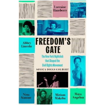 Freedom"s Gate: Maya Angelou, Lorraine Hansberry,