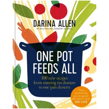One Pot Feeds All: 100 new recipes from roasting t