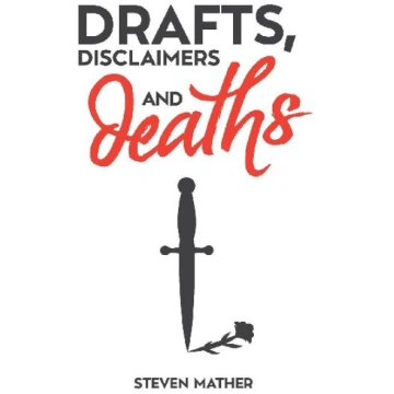 Drafts, Disclaimers and Deaths Steven Mather