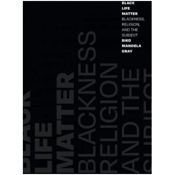 Black Life Matter: Blackness, Religion, and the Su