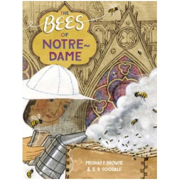 Bees of Notre-Dame Meghan P. Browne