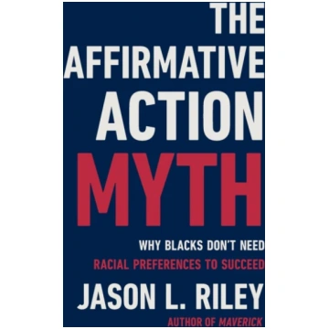 The Affirmative Action Myth Jason L. Riley