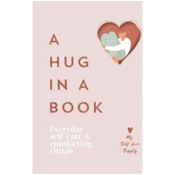 A Hug in a Book: Everyday Self-Care and Comforting
