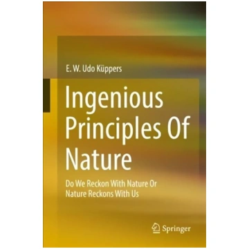 Ingenious Principles of Nature: Do We Reckon With 