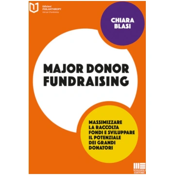 Major donor fundraising. Massimizzare la raccolta 