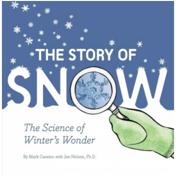 Story of Snow: The Science of Winter"s Wonder