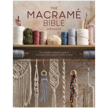 The Macrame Bible, The Complete Reference Guide to