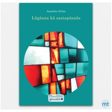 Lūgšana kā sastapšanās. Anselms Grīns