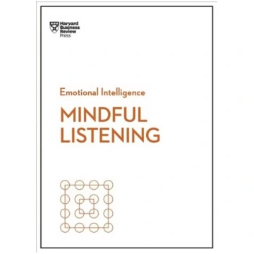 Mindful Listening (HBR Emotional Intelligence Seri