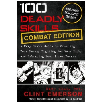 100 Deadly Skills: A Navy SEALs Guide to Crushing 