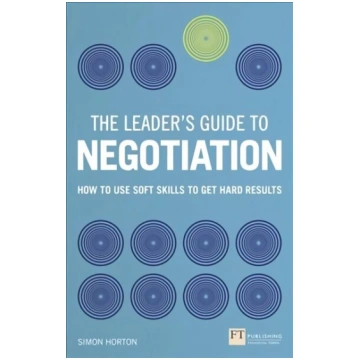 Leader"s Guide to Negotiation, The: How to Use Sof