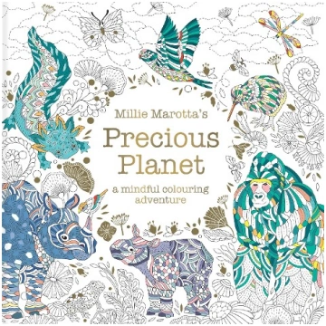 Millie Marotta"s Precious Planet: A mindful colour