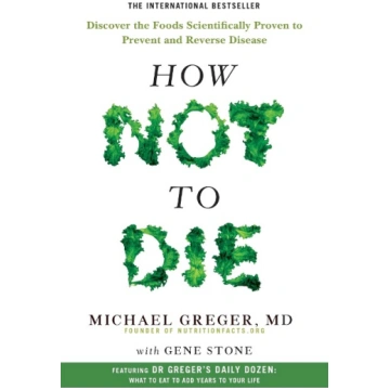 How Not To Die: Discover the foods scientifically