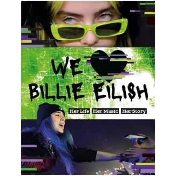 We Love Billie Eilish: Her Life - Her Music - Her