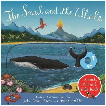 Snail and the Whale: A Push, Pull and Slide Book