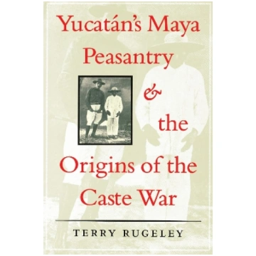 Yucatįn's Maya Peasantry and the Origins of t