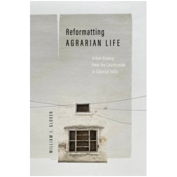 Reformatting Agrarian Life William J. Glover