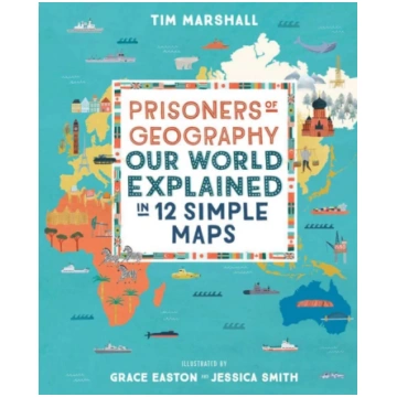 Prisoners of Geography, Our World Explained in 12 