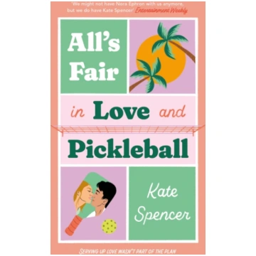 All"s Fair in Love and Pickleball kate Spencer