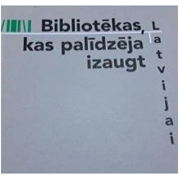 Lietots - Bibliotēkas, kas palīdzēja izaugt Latvij