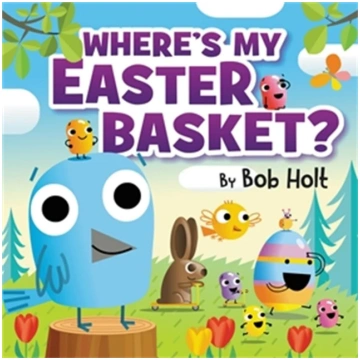 Where"s My Easter Basket? Bob Holt