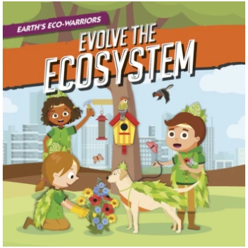 Earth"s Eco-Warriors Evolve the Ecosystem Shalini 