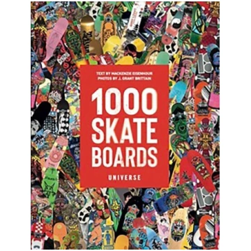 1000 Skateboards: A Guide to the World"s Greatest 